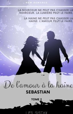 Is It Love Sebastian? De l'amour à la haine ~Tome 2