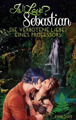 Is It Love? Sebastian - Die verbotene Liebe eines Professors (Abgeschlossen)