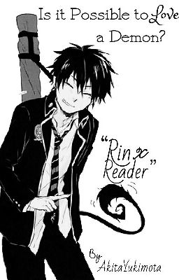 Is It Possible to Love a Demon? (Rin Okumura X Reader)