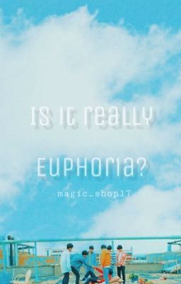 Is it really Euphoria? | BTS Short stories| Magic_shop17