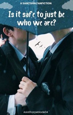 Is it safe to just be who we are? - SaintShin