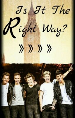 Is It The Right Way? || ONE DIRECTION