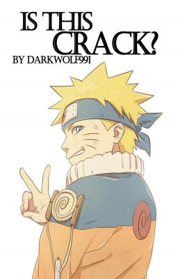 Is This Crack? (Naruto CRACK Fanfic)