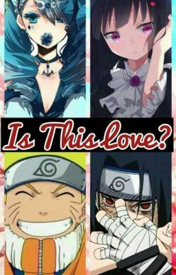 Is This Love? (Naruto Fanfiction)