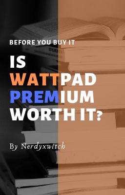 Is Wattpad Premium Worth it?