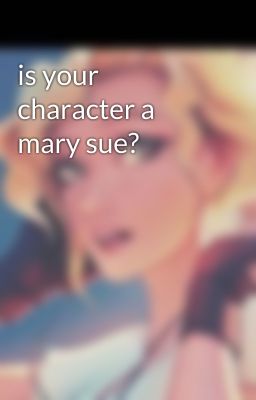 is your character a mary sue? 