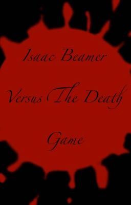 Isaac Beamer Versus The Death Game