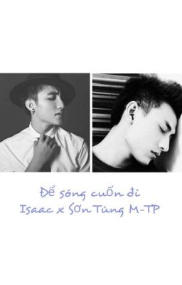 [Isaac x Sơn Tùng M-TP] ĐỂ SÓNG CUỐN ĐI