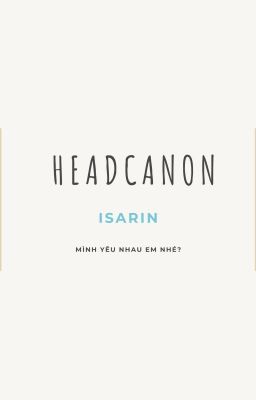isarin • headcanon