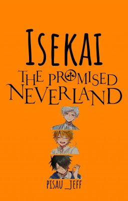 Isekai?! -- || The Promised Neverland/Yakusoku no Neverland x Reader