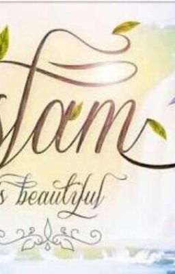 ISLAM IS BEAUTIFUL