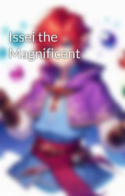 Issei the Magnificent