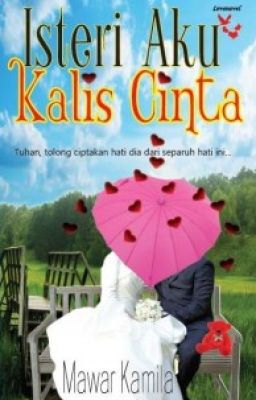 Isteri Aku Kalis Cinta - Mawar Karmila