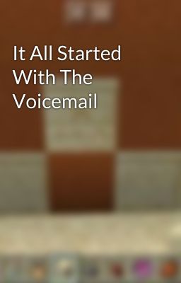 It All Started With The Voicemail