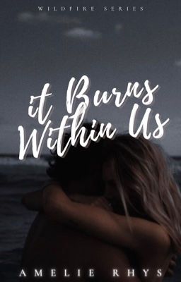 It Burns Within Us | Wildfire Series Book 1