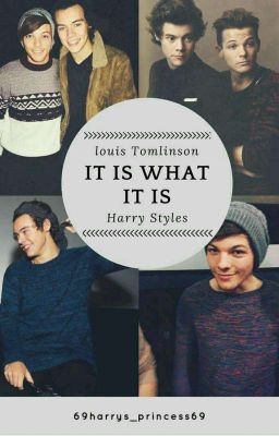 It Is What It Is || Louis Tomlinson & Harry Styles✔