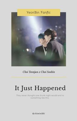 It Just Happened || YeonBin