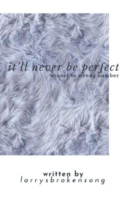 It'll Never Be Perfect