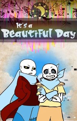 It's A Beautiful Day || Undertale AUs