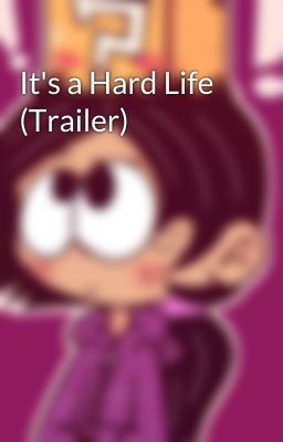 It's a Hard Life (Trailer)