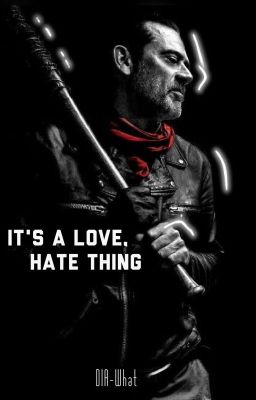 It's a love hate thing - Negan Fanfic