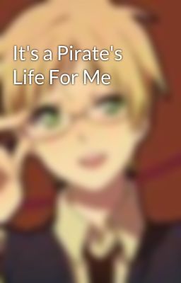 It's a Pirate's Life For Me