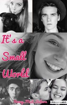 It's A Small World (Zoella & ThatcherJoe)