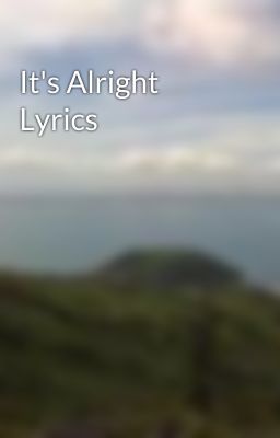 It's Alright Lyrics