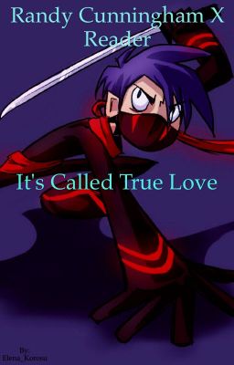 It's Called True Love [Randy Cunningham x Reader]