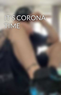 IT'S CORONA TIME