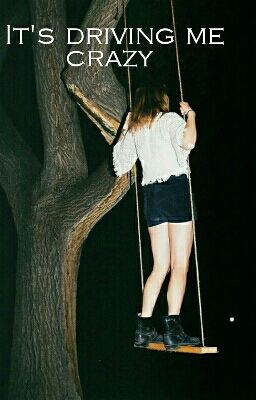 It's driving me crazy