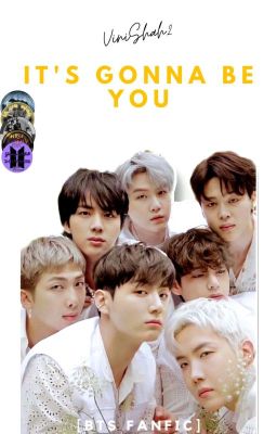 It's Gonna Be You ✓ || BTS Fanfic