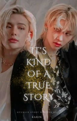 It's kind of a true story | Hyunlix