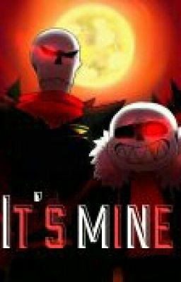 It's mine (One-Shot) (+18) [UF!Sans x Reader x UF!Papyrus]