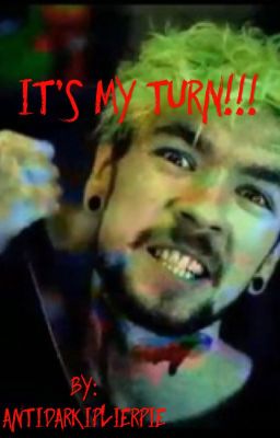 It's MY TURN!! (Jacksepticeye/ Antisepticeye x Reader)