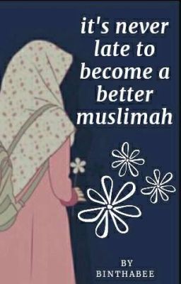 It's Never Late To Become A Better Muslimah