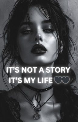 IT'S NOT A STORY IT'S MY LIFE🖤🍒