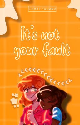 🌙; It's not your fault || Gabellie