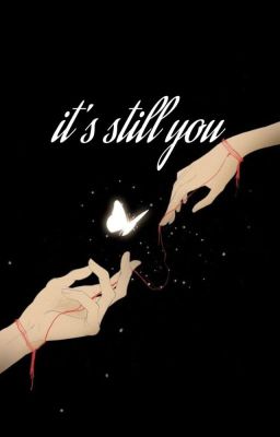 it's still you