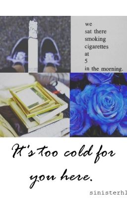 It's too cold for you here. (larry stylinson).