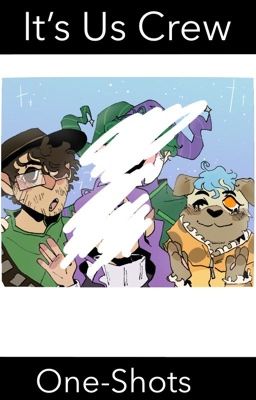 It's Us Crew Oneshots