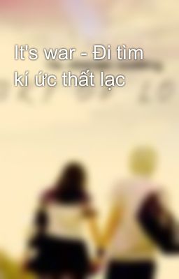 It's war - Đi tìm kí ức thất lạc