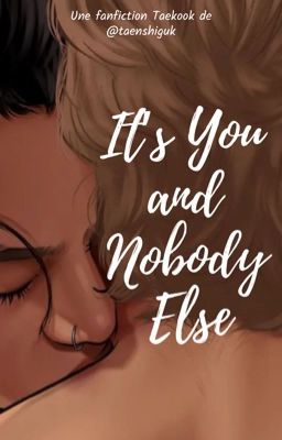 It's You and Nobody Else | Kooktae