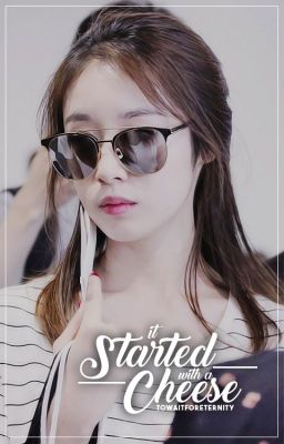 It Started With A Cheese!