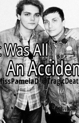 It Was All An Accident (Frerard)