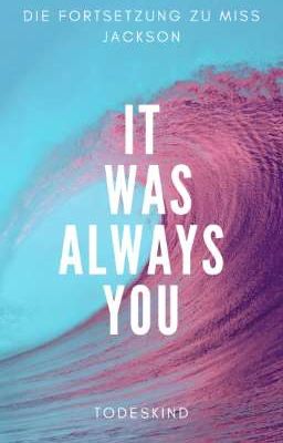 It was always you