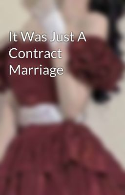 It Was Just A Contract Marriage