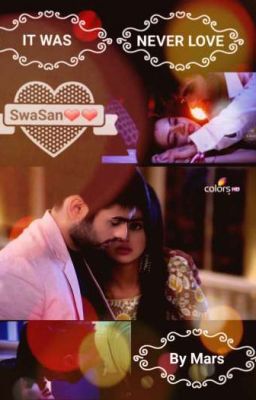 IT WAS NEVER LOVE (SwaSan)