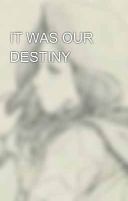 IT WAS OUR DESTINY💕