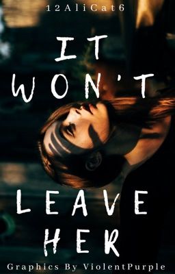 It Won't Leave Her